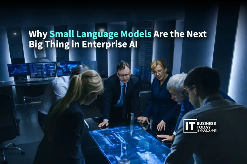 Why Small Language Models Are the Next Big Thing in Enterprise AI