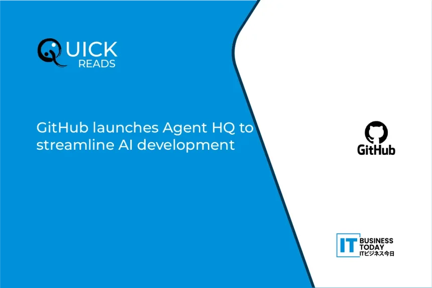 GitHub launches Agent HQ to streamline AI development GitHub