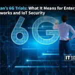 Japan’s 6G Trials What It Means for Enterprise Networks and IoT Security Japan’s 6G Trials