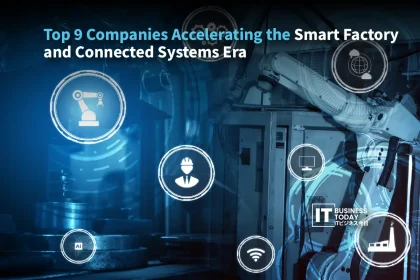 Top 9 Companies Accelerating the Smart Factory and Connected Systems Era