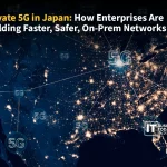 Private 5G in Japan: Faster, Safer On-Prem Networks